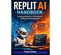 Replit AI Handbook: A Practical Guide to AI-Powered Coding, Automation, and App Development