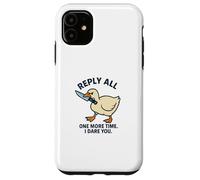 Reply All Again Angry Goose Funny Work Case for iPhone 11