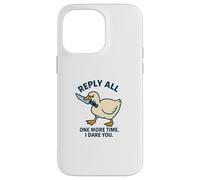 Reply All Again Angry Goose Funny Work Case for iPhone 14 Pro Max