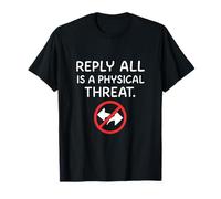 Reply All Is a Physical Threat Funny Office Humor Graphic T-Shirt