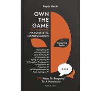 Reply Hacks • OWN THE GAME: How To Deal With NARCISSISTIC MANIPULATION • 10 Deceptive Tactics • 375 Ways To Respond To A Narcissist