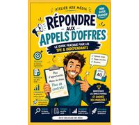 Repondre aux appels d'offre: Le guide pratique pour les TPE et indépendants - Décrochez votre premier marché en moins de 90 jours (Mini-guides pratiques pour TPE & indépendants)