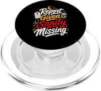 Report Given Sanity Missing RN Shift Humor PopSockets PopGrip for MagSafe