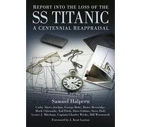 Report into the Loss of the SS Titanic: A Centennial Reappraisal
