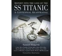 Report into the Loss of the SS Titanic : A Centennial Reappraisal