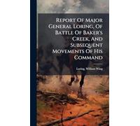 Report Of Major General Loring, Of Battle Of Baker's Creek, And Subsequent Movements Of His Command