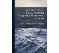 Report [of The] Commission Of Enquiry, Kapuskasing Colony