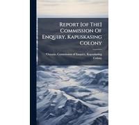 Report [of The] Commission Of Enquiry, Kapuskasing Colony
