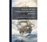 Report Of The Committee On Naval Boilers