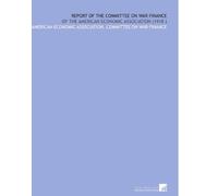 Report of the Committee on War Finance: Of the American Economic Association (1918 )