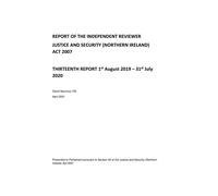 Report of the Independent Reviewer Justice and Security (Northern Ireland) Act 2007. Thirteenth Report 1st August 2019 - 31st July 2020 20/04/2021