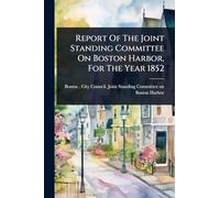 Report Of The Joint Standing Committee On Boston Harbor, For The Year 1852