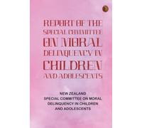 Report of the Special Committee on Moral Delinquency in Children and Adolescents