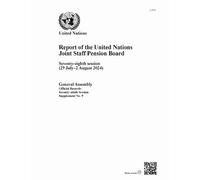 Report of the United Nations Joint Staff Pension Board: Seventy-eighth Session (29 July-2 August 2024)