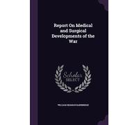 Report On Medical and Surgical Developments of the War