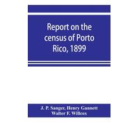 Report on the census of Porto Rico, 1899