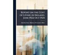 Report on the Cost of Living in Ireland. June 1922-Oct 1925