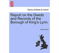Report on the Deeds and Records of the Borough of King's Lynn.