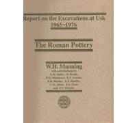 Report on the Excavations at Usk 1965-1976: Roman Pottery Vol V (Report on the Excavations at Usk 1965-1976) (Reports on the Excavations at Usk)