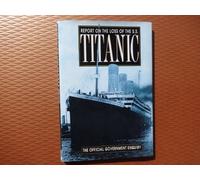Report on the Loss of the S.S. Titanic