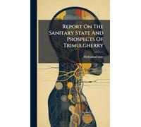 Report On The Sanitary State And Prospects Of Trimulgherry