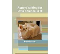 Report Writing for Data Science in R