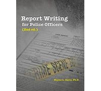 Report Writing for Police Officers (2nd ed.)