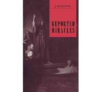 Reported Miracles: A Critique of Hume