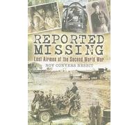 Reported Missing: Lost Airmen of the Second World War