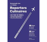 Reporters culinaires: Un tour du monde en 80 recettes