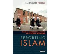 Reporting Islam: Media Representations of British Muslims