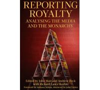 Reporting Royalty: Analysing the Media and the Monarchy