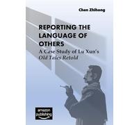 Reporting the Language of Others: A Case Study of Lu Xun’s Old Tales Retold