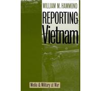 Reporting Vietnam: Media and Military at War (Modern War Studies)