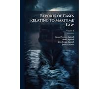 Reports of Cases Relating to Maritime Law