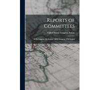 Reports of Committees: 30Th Congress, 1St Session - 48Th Congress, 2Nd Session