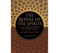 Repose of the Spirits, The: A Sufi Commentary on the Divine Names (SUNY series in Islam)