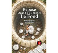 Repose Quand Tu Touches Le Fond: Se reconstruire après l’échec