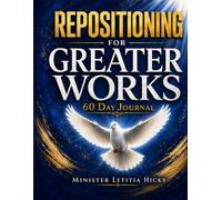 Repositioning for Greater Works: 60 Day Journal