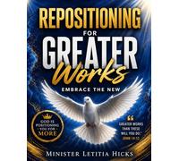 Repositioning for Greater Works: Embrace the New
