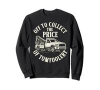Repossession Agent Repo man Collect the price of Tomfoolery Sweatshirt
