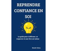 REPRENDRE CONFIANCE EN SOI: Le guide pour s'affirmer, se respecter et oser être soi-même