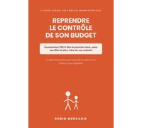 Reprendre le contrôle de son budget: Le guide bienveillant du parent solo : économisez 200€ dès le premier mois, sortez des dettes et sécurisez l'avenir de vos enfants, sans culpabiliser