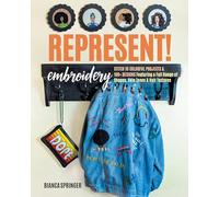Represent! Embroidery: Stitch 10 colourful projects & 100+ designs featuring a full range of shapes, skin tones & hair textures
