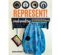 Represent! Embroidery : Stitch 10 Colourful Projects & 100+ Designs Featuring a Full Range of Shapes, Skin Tones & Hair Textures