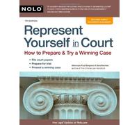 Represent Yourself in Court: How to Prepare & Try a Winning Case