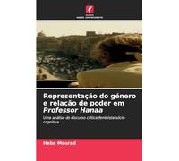 Representação do género e relação de poder em Professor Hanaa: Uma análise do discurso crítica feminista sócio-cognitiva