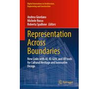 Representation Across Boundaries: New Links with AI, AI-GEN, and XR tools for Cultural Heritage and Innovative Design (Digital Innovations in Architecture, Engineering and Construction)