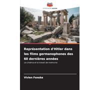 Représentation d'Hitler dans les films germanophones des 60 dernières années: Le cinéma et le travail de mémoire