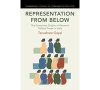 Representation from Below: The Grassroots Origins of Women's Political Power in India (Cambridge Studies in Comparative Politics)